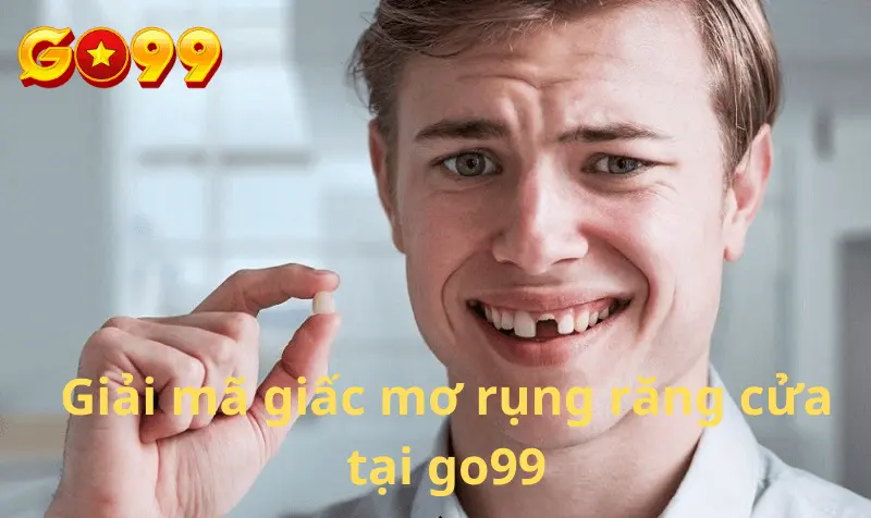 Giải mã ý nghĩa giấc mơ rụng răng là gì?