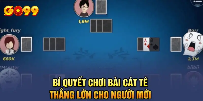 Quy tắt cơ bản khi chơi bài cát tê tại Go99