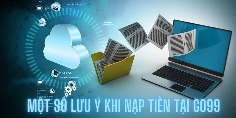 Một số lưu ý khi nạp tiền Go99