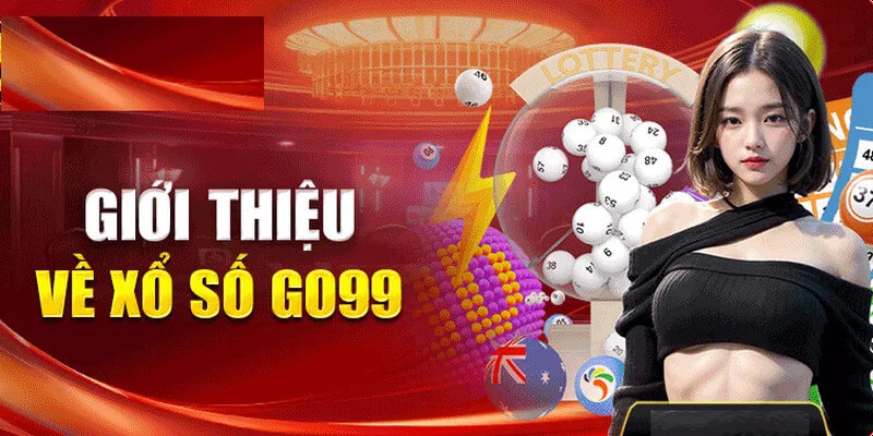 Những ưu điểm của xổ số Go99 mang lại